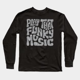Play That Funky Music Word Art Long Sleeve T-Shirt